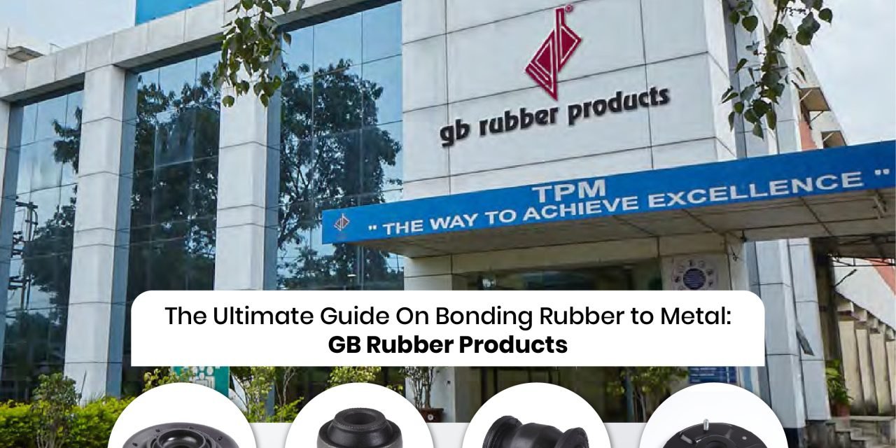 The Ultimate Guide On Bonding Rubber to Metal: GB Rubber Products