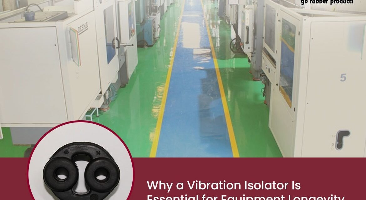 Why a Vibration Isolator Is Essential for Equipment Longevity