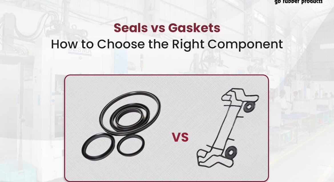 Seals vs Gaskets: How to Choose the Right Component