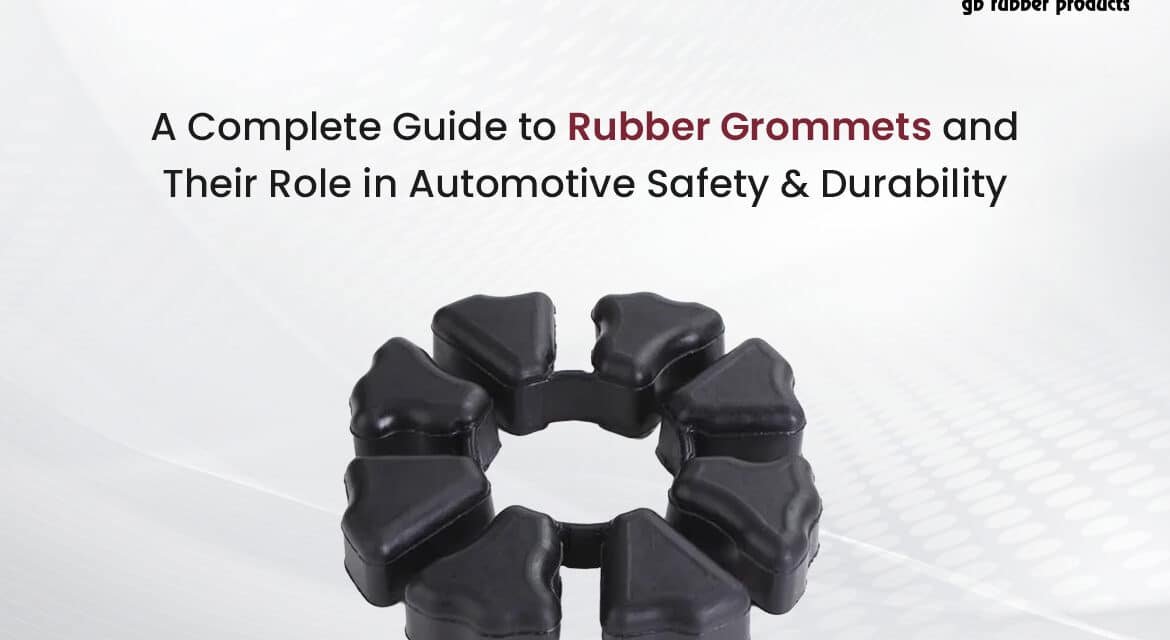 A Complete Guide to Rubber Grommets and Their Role in Automotive Safety & Durability
