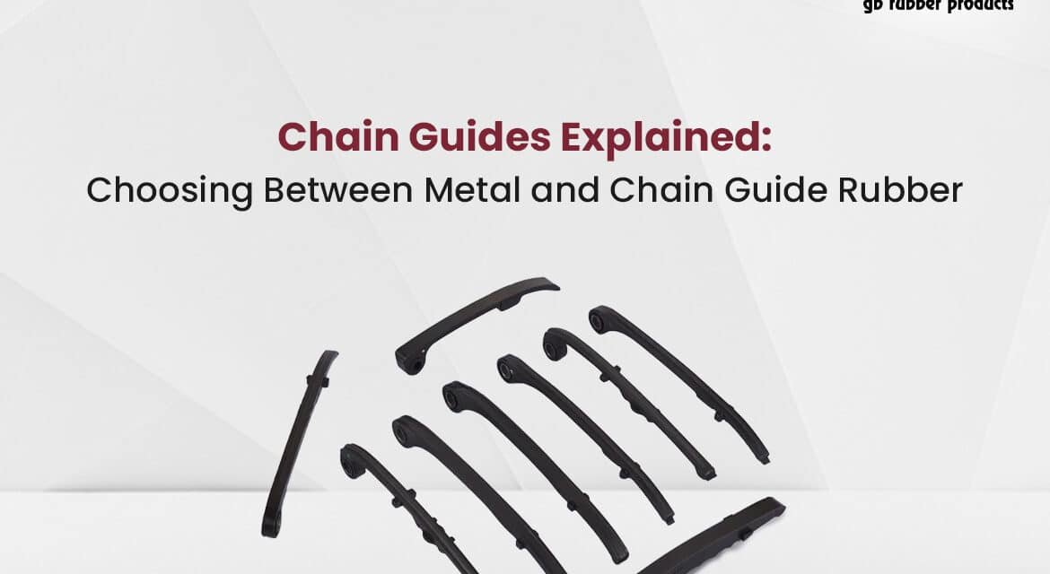 Chain Guides Explained: Choosing Between Metal and Chain Guide Rubber