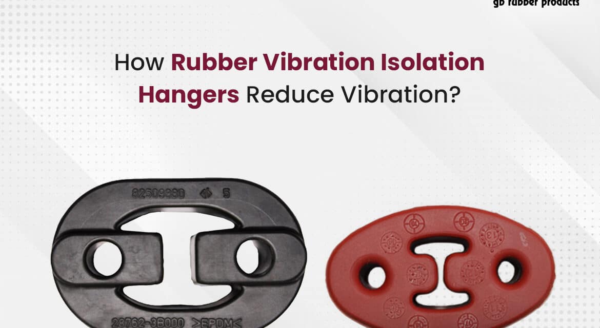 How Rubber Vibration Isolation Hangers Reduce Vibration?
