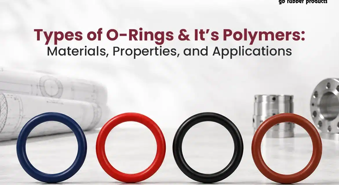 Types of O-Rings: Materials, Properties, and Applications