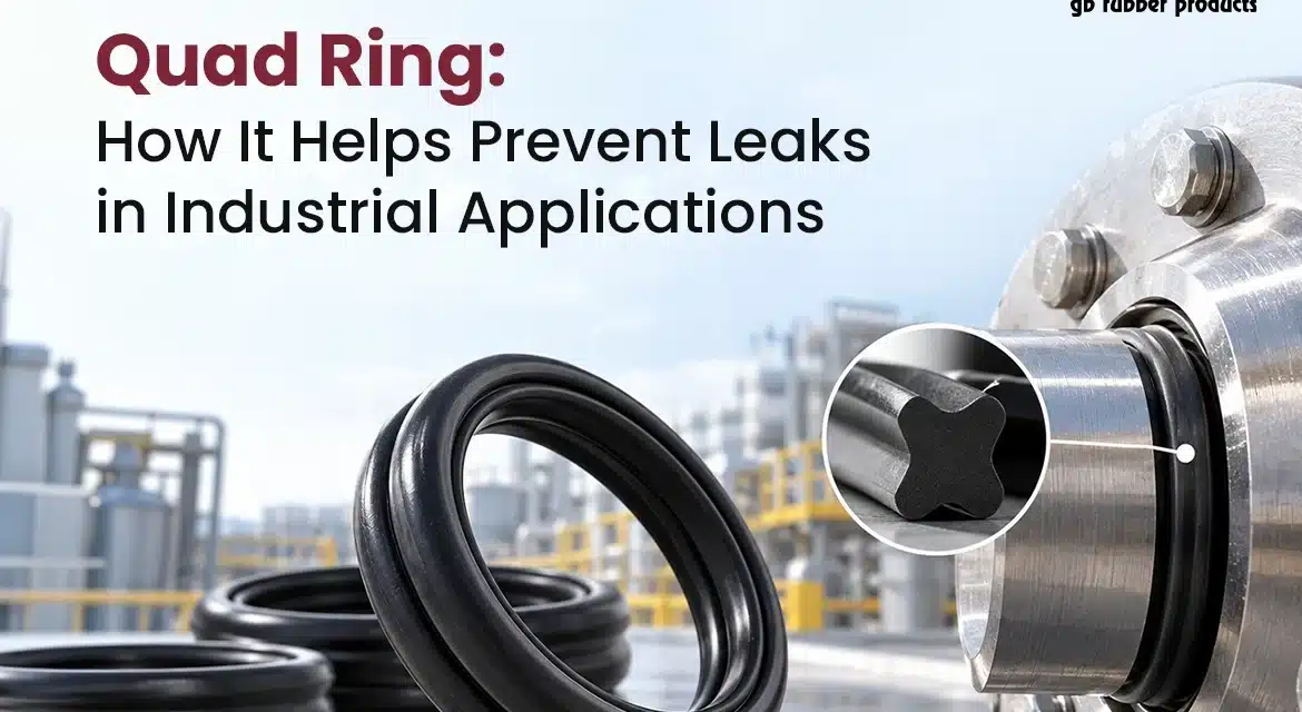 Quad Ring: How It Helps Prevent Leaks in Industrial Applications